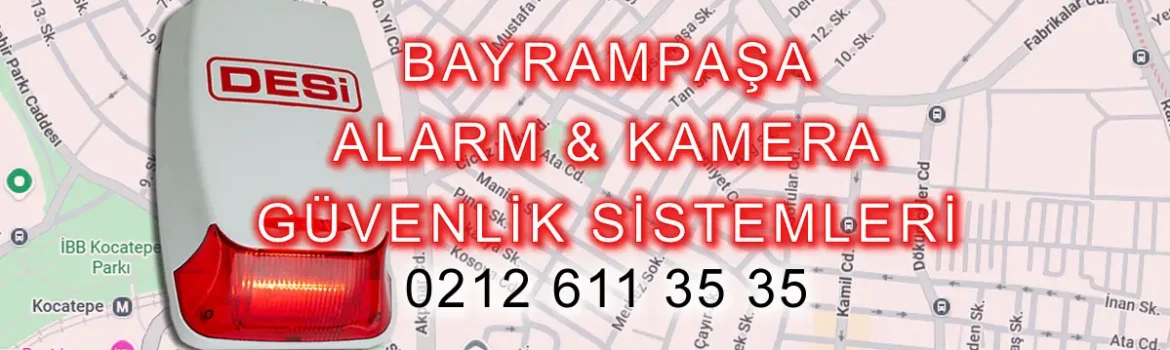 Desi Alarm Bayrampaşa Alarm Sistemleri